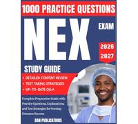 NEX STUDY GUIDE 2026-2027: Complete Preparation Guide with Practice Questions, Explanations, and Test Strategies for Nursing Entrance Success
