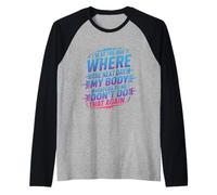 Next Day My Body Says Don't Do That Again - Maglia con Maniche Raglan