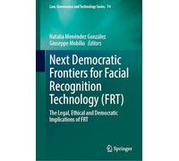 Next Democratic Frontiers for Facial Recognition Technology Frt: The Legal, Ethical and Democratic Implications of Frt: 74