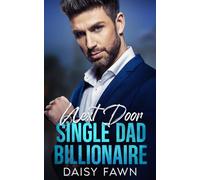 Next Door Single Dad Billionaire: An Age Gap Fake Marriage Romance