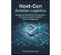 Next-Gen Aviation Logistics: Navigating Operations, AI Integration, and Human Capital in Modern Airport Management