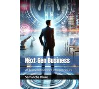Next-Gen Business: AI Automation for Entrepreneurs