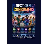 Next-gen consumers: How gen z & alpha are redefining the marketplace
