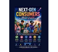 Next-gen consumers: How gen z & alpha are redefining the marketplace