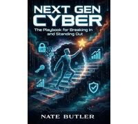 Next Gen Cyber: The Playbook for Breaking In and Standing Out
