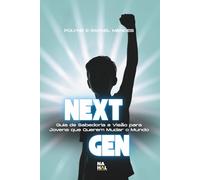 Next Gen: Guia de Sabedoria e Visão para Jovens que Querem Mudar o Mundo