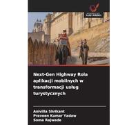 Next-Gen Highway Rola aplikacji mobilnych w transformacji us¿ug turystycznych