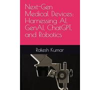 Next-Gen Medical Devices: Harnessing AI, GenAI, ChatGPT, and Robotics