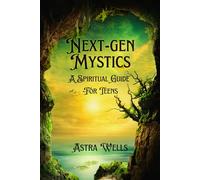 Next-Gen Mystics: A spiritual Guide for Teens