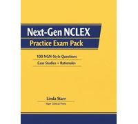 Next-Gen NCLEX Practice Exam Pack: 100 NGN-Style Questions with Case Studies and Detailed Rationales to Build Clinical Judgment and Pass the NCLEX-RNEX Practice Exam Pack