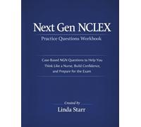 Next Gen NCLEX Practice Questions Workbook: Case-Based NGN Questions to Help You Think Like a Nurse, Build Confidence, and Prepare for the Exam