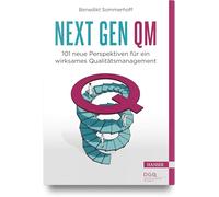 Next Gen QM: 101 neue Perspektiven für ein wirksames Qualitätsmanagement