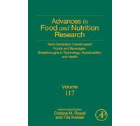 Next-Generation Cereal-Based Foods and Beverages: Breakthroughs in Technology, Sustainability, and Health: Volume 117