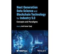 Next Generation Data Science and Blockchain Technology for Industry 5.0: Concepts and Paradigms