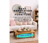 Next-Generation Doll Furniture: A Practical Buying Guide to Doll Couches, Miniature Living Room Sets, and 18-Inch Doll Accessories for Parents, Gift Buyers, and Collectors