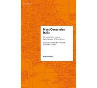 Next generation Italia. Un nuovo Sud a 70 anni dalla Cassa per il Mezzogio...