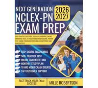 Next Generation Nclex-Pn Exam Prep: 500+ Practice Questions, Digital Flashcards, Online Simulated Tests, 10-Hour Video Crash Course, Proven ... for Clinical Competence and Exam Success