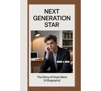 NEXT GENERATION STAR: The Story Of Owen Beck (A Biography)