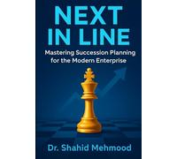 Next In Line: Mastering Succession Planning for the Modern Enterprise