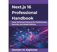 Next.js 16 Professional Handbook: Deep Technical Patterns for Performance, Security, and Global Delivery