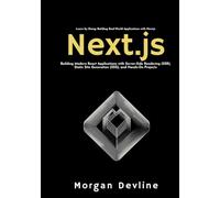 Next.js: Building Modern React Applications with Server-Side Rendering (SSR), Static Site Generation (SSG), and Hands-On Projects