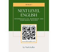 Next Level English - Intermediate ESL Workbook and Confidence Builder (Book 1)