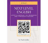 Next Level English - Upper Elementary ESL Workbook and Confidence Builder (Book 1)
