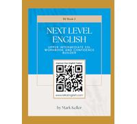 Next Level English - Upper Intermediate ESL workbook and Confidence Builder (BOOK 2)