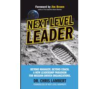 Next Level Leader: Beyond Manager. Beyond Coach. A New Leadership Paradigm for Mission-Driven Organizations.