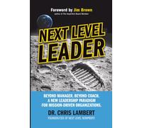 Next Level Leader: Beyond Manager. Beyond Coach. A New Leadership Paradigm for Mission-Driven Organizations.