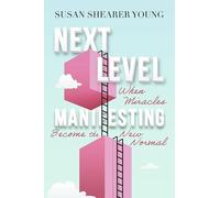 Next-Level Manifesting: When Miracles Become the New Normal