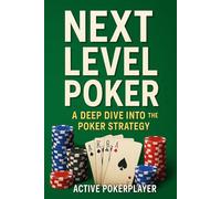 Next Level Poker: A deep dive into winning strategies