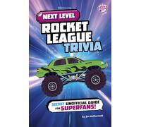 Next Level Rocket League Trivia: Secret Unofficial Guide for Superfans!