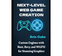 Next-Level Web Game Creation: Custom Engines with Rust, Bevy, and WGPU for Stunning Graphics