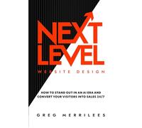 Next Level Website Design: How to Stand Out in an AI Era and Convert Your Visitors into Sales 24/7
