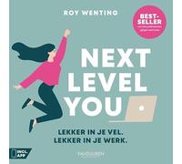 Next level you: Lekker in je vel. Lekker in je werk