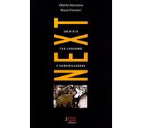 Next. L'identità tra consumo e comunicazione - Abruzzese Alberto, Ferrares...