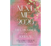 NEXT ME 2026 - Life Planner & Journal: From overwhelm to visible results - adapt goals, set a weekly focus & track routines. US week format (Sun-Sat).