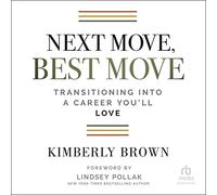 Next Move, Best Move: Transitioning Into a Career You'll Love