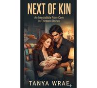 Next Of Kin: An Irresistible Romcom In 13 Stories