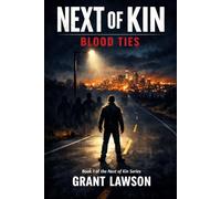 Next of Kin by Grant Lawson: Blood Ties - Book I
