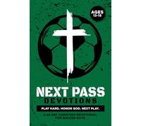 Next Pass Devotions | Play Hard. Honor God. Next Play.: A 60 Day Christian Devotional for Soccer Boys Ages 13-15 to Build Confidence, Strengthen ... Jesus | A Great Gift for Teen Soccer Guys