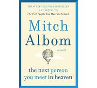 Next Person You Meet in Heaven: The Sequel to The Five People You Meet in Heaven