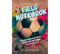 Next Play Mindset: Field Notebook: 80-page memo book that’s ready for anything (field diagrams included)