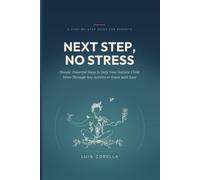 Next Step, No Stress: Simple, Powerful Steps to Help Your Autistic Child Move Through Any Activity or Event with Ease