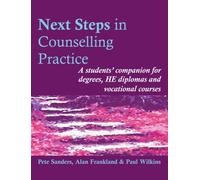 Next Steps in Counselling Practice: A students' companion for degrees, HE diplomas and vocational courses: A Students' Companion for Certificate and ... Certificate and Counselling Skills Courses