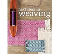 Pattie Graver – Next Steps in Weaving – Ciò che non sapevi di aver bisogno di sapere – Tascabile