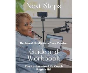 Next Steps: Reclaim and Rediscover Your Passion
