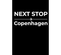 Next Stop: Copenhagen - Funny Notebook Journal for Traveling, Friends, New Job, Christmas, Birthday (6 x 9 inch)