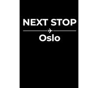 Next Stop: Oslo - Funny Notebook Journal for Traveling, Friends, New Job, Christmas, Birthday (6 x 9 inch)